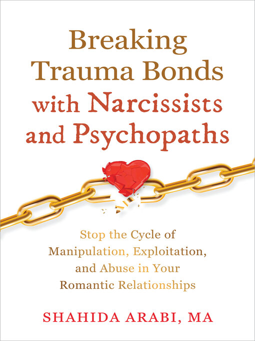 Title details for Breaking Trauma Bonds with Narcissists and Psychopaths by Shahida Arabi - Wait list